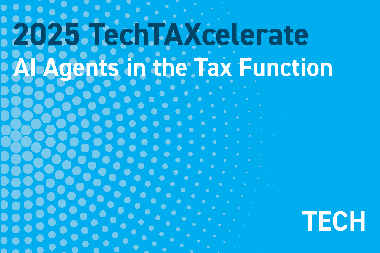 2025 TechTAXcelerate: Unleashing the Future of Tax Technology: AI Agents in the Tax Function: Implications for Tax Executives