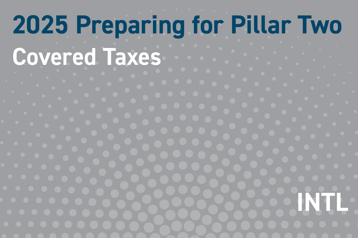 2025 Preparing for Pillar Two: Covered Taxes: Definitional Issues and Open Questions in Certain Jurisdictions