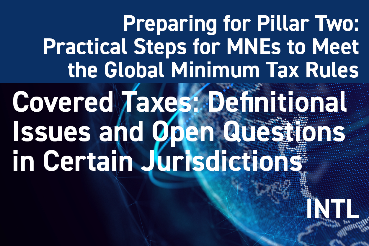 2025 Preparing for Pillar Two: Covered Taxes: Definitional Issues and Open Questions in Certain Jurisdictions