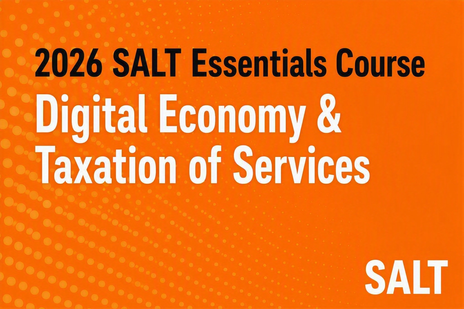 2026 SALT Essentials Course: Digital Economy & Taxation of Services