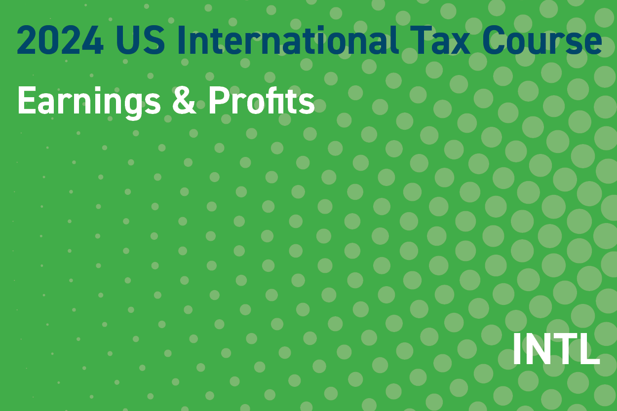 2024 US International Tax Course: Earnings & Profits