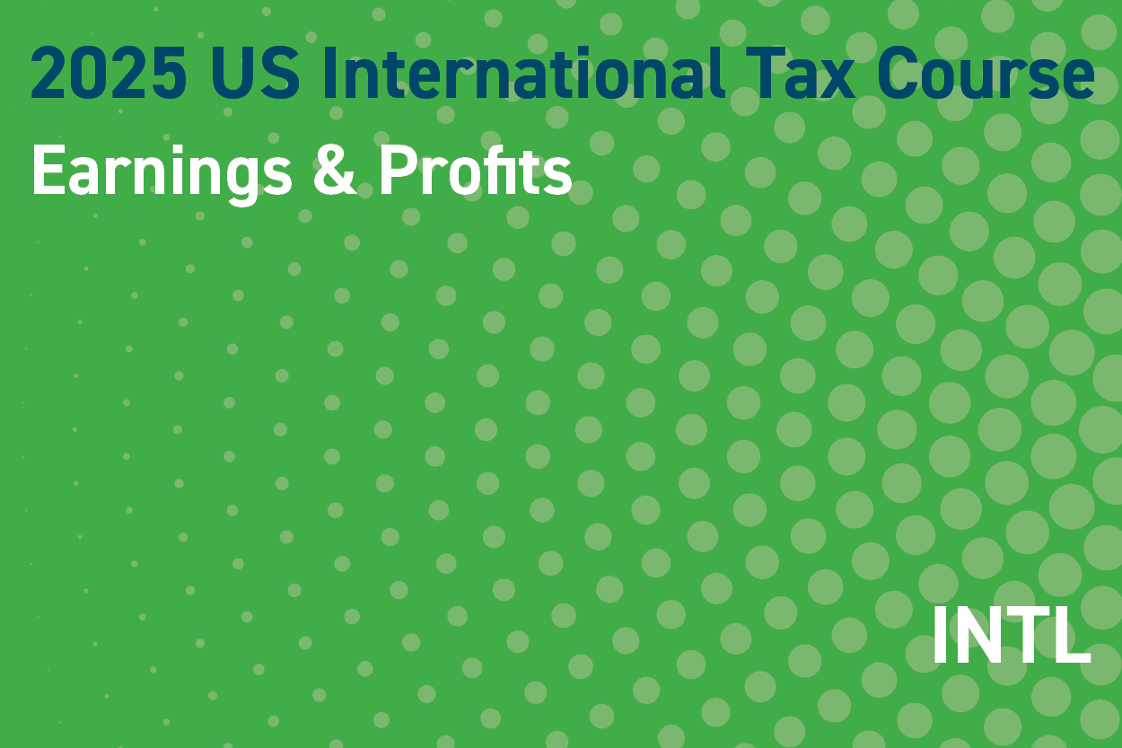 2025 US International Tax Course: Earnings & Profits