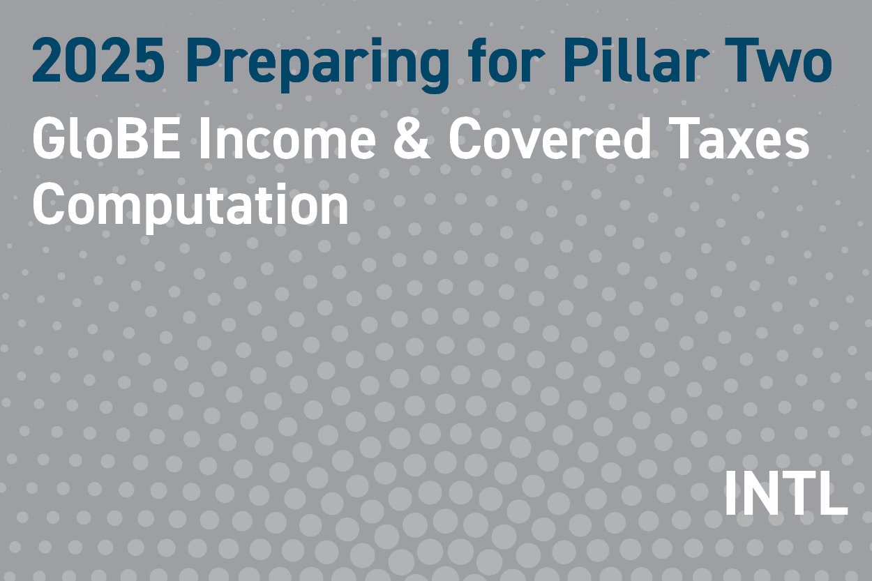 2025 Preparing for Pillar Two: GloBE Income and Covered Taxes Computation