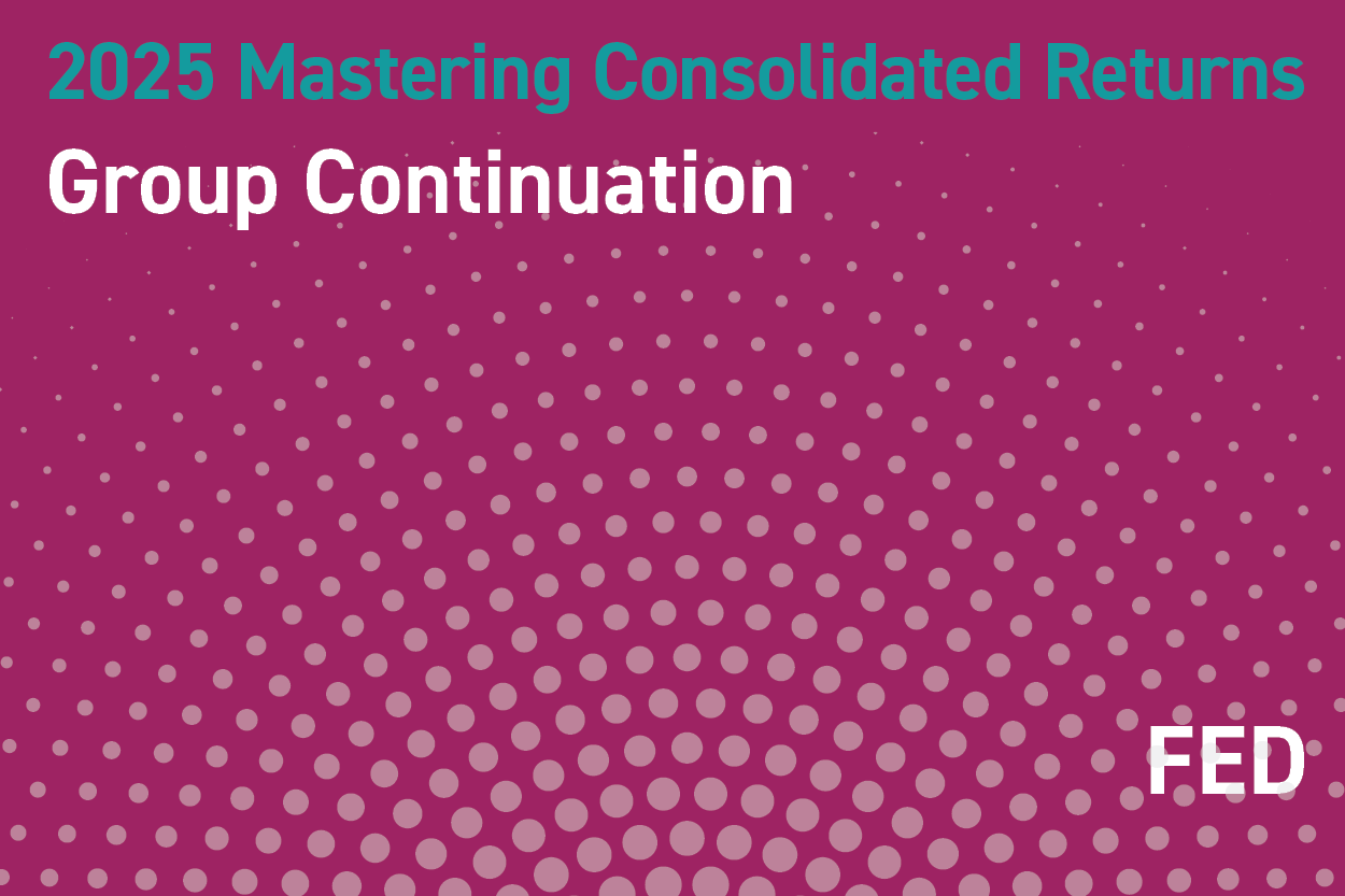 2025 Mastering Consolidated Returns: Group Continuation