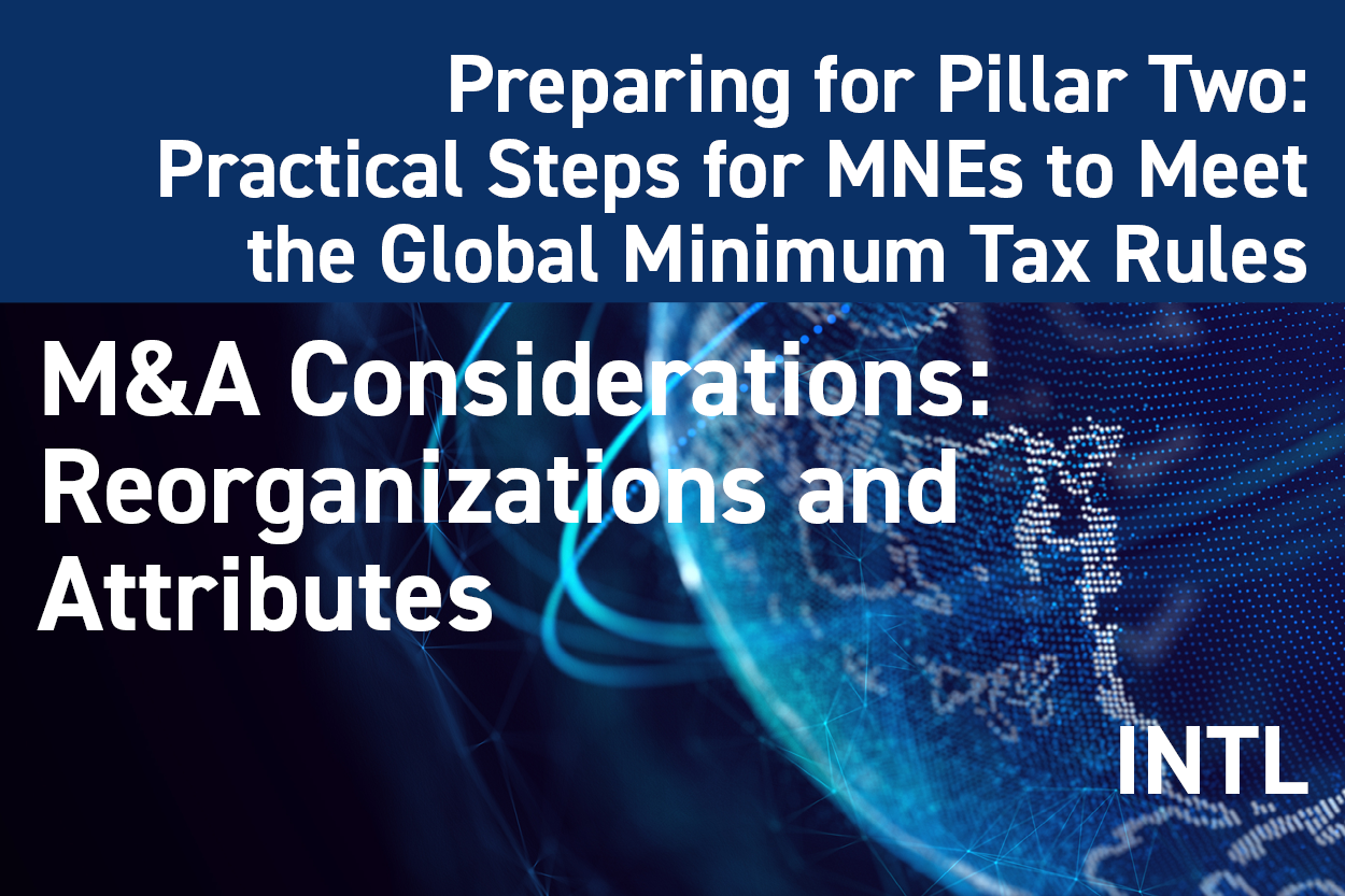 2025 Preparing for Pillar Two: M&A Considerations: Reorganizations and Attributes
