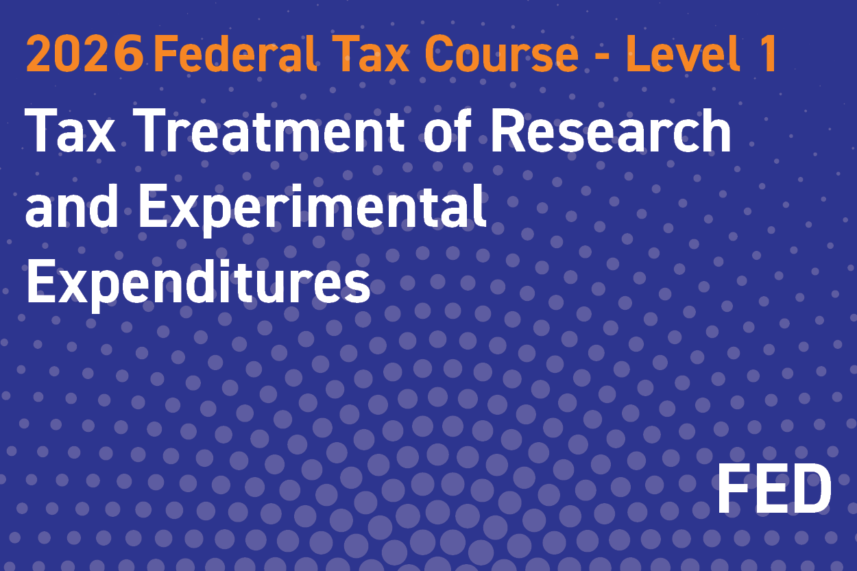 2026 Federal Tax Course - Level 1: Tax Treatment of Research and Experimental Expenditures
