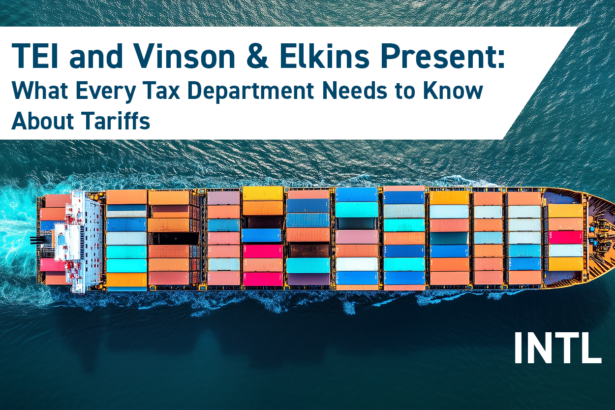 TEI and Vinson & Elkins Present: What Every Tax Department Needs to Know About Tariffs