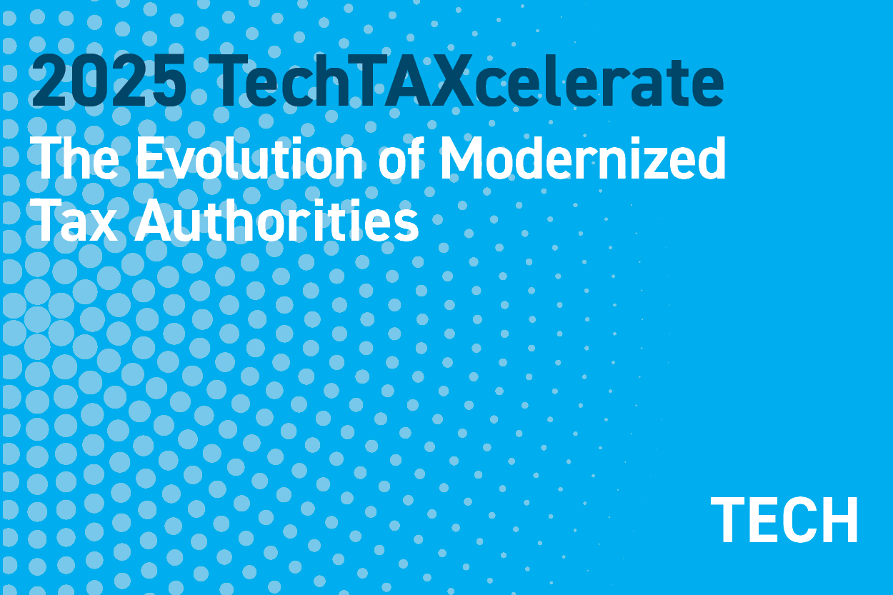 2025 TechTAXcelerate: Unleashing the Future of Tax Technology: The Evolution of Modernized Tax Authorities - OECD Digital Tax Administration - Updates, Outlook, Impact to Your Own Strategy
