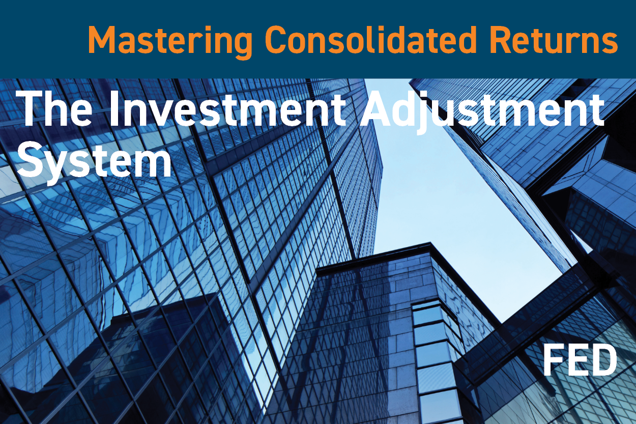 2025 Mastering Consolidated Returns: The Investment Adjustment System