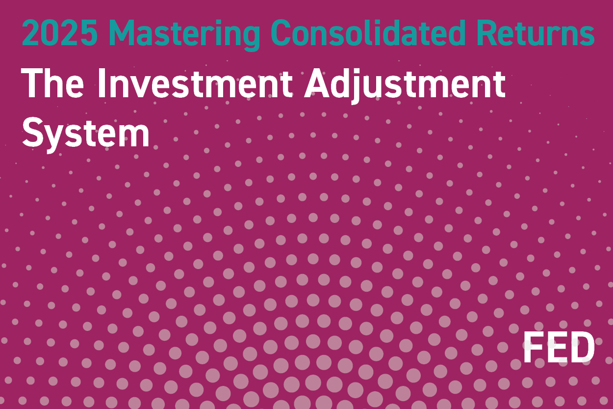 2025 Mastering Consolidated Returns: The Investment Adjustment System