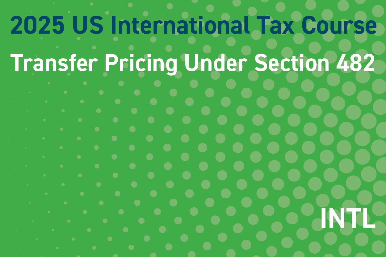 2025 US International Tax Course: Transfer Pricing Under Section 482
