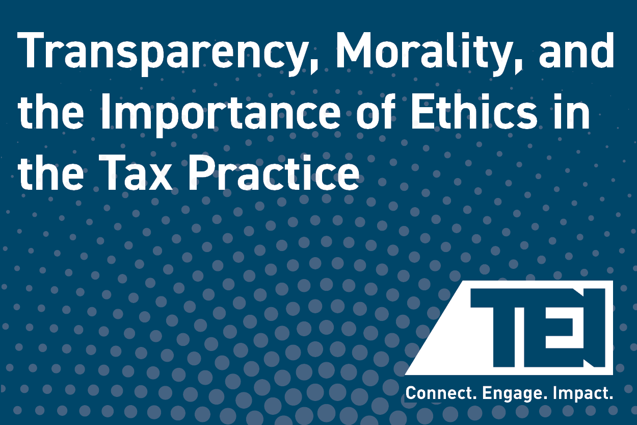 Transparency, Morality, and the Importance of Ethics in the Tax Practice 