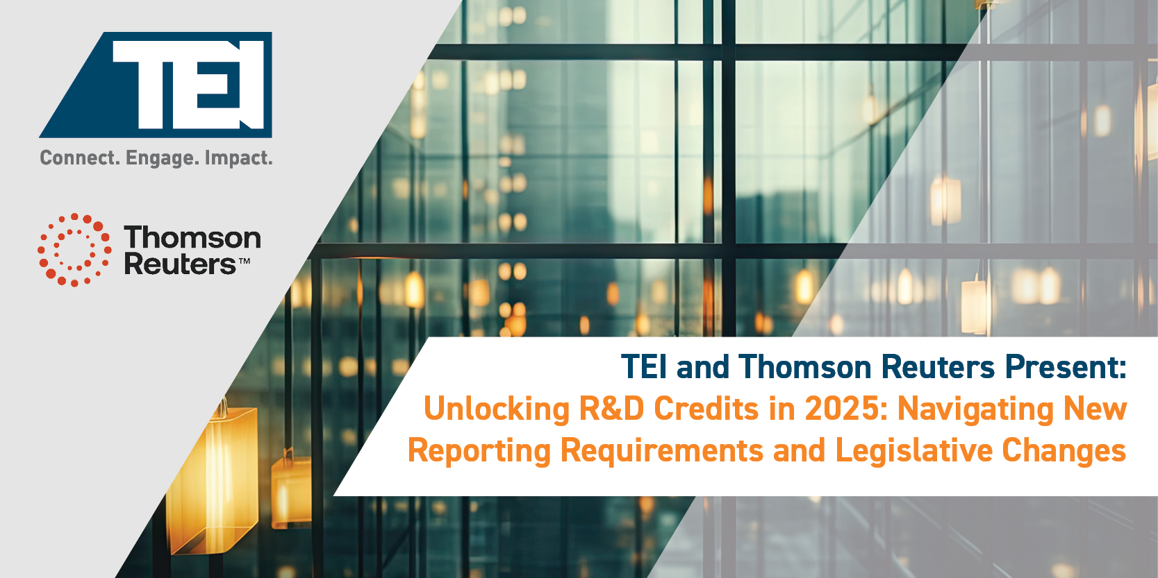 TEI & Thomson Reuters Present: Unlocking R&D Credits in 2025: Navigating New Reporting Requirements and Legislative Changes